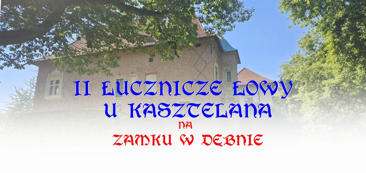 Ruszyły zapisy na „II Łucznicze Łowy u Kasztelana” na Zamku w Dębnie